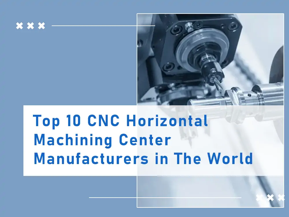 Fabricantes de centros de usinagem horizontal CNC