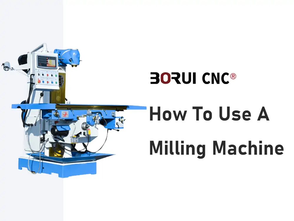 how to use a milling machine borui cnc